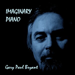 Imaginary Piano - Gary Paul Bryant