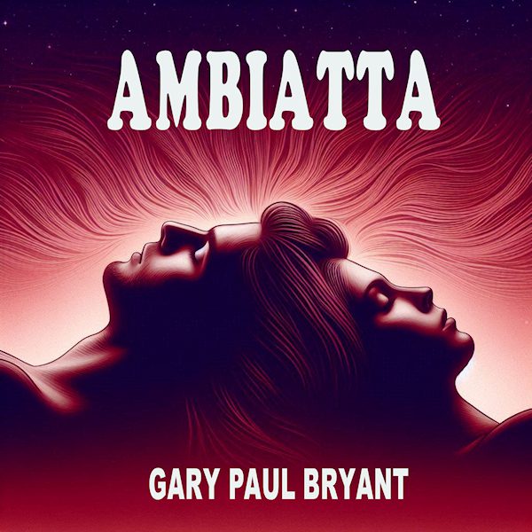 Ambiatta by Gary Paul Bryant